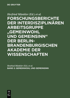Forschungsberichte Der Interdisziplin ren Arbeitsgruppe Gemeinwohl Und Gemeinsinn Der Berlin-Brandenburgischen Akademie Der Wissenschaften, Band 2, Gemeinwohl Und Gemeinsinn (Hardback)