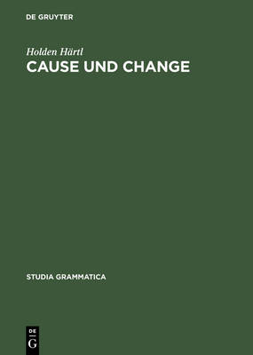 Cause und Change - Studia Grammatica 50 (Hardback)