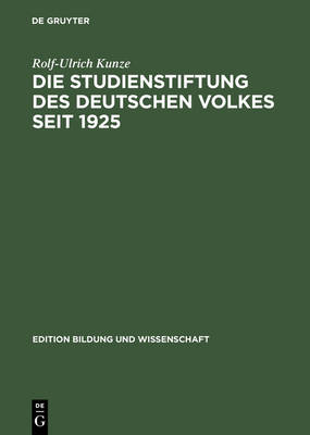 Die Studienstiftung Des Deutschen Volkes Seit 1925: Zur Geschichte Der Hochbegabten-F rderung in Deutschland - Edition Bildung Und Wissenschaft 8 (Hardback)