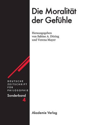 Die Moralit t der Gef hle - Deutsche Zeitschrift F r Philosophie / Sonderb nde 4 (Hardback)