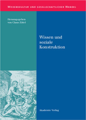 Wissen Und Soziale Konstruktion - Wissenskultur Und Gesellschaftlicher Wandel 3 (Hardback)