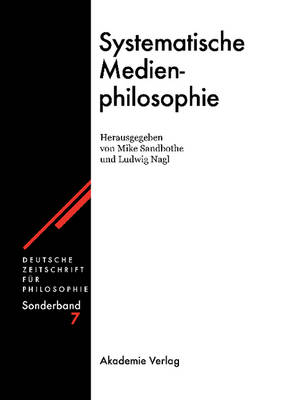 Systematische Medienphilosophie - Deutsche Zeitschrift Fur Philosophie. Sonderband (Hardback)