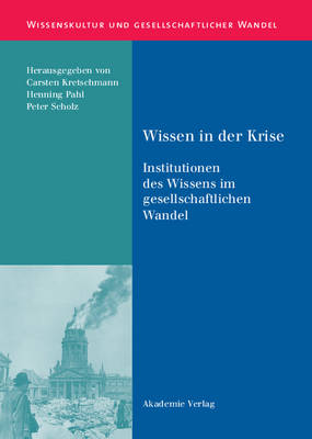 Wissen in Der Krise - Wissenskultur Und Gesellschaftlicher Wandel 7 (Hardback)