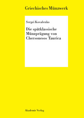 Die spatklassische Munzpragung von Chersonesos Taurica - Griechisches Munzwerk (Hardback)