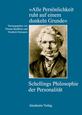 "alle Pers nlichkeit Ruht Auf Einem Dunkeln Grunde": Schellings Philosophie Der Personalit t (Hardback)