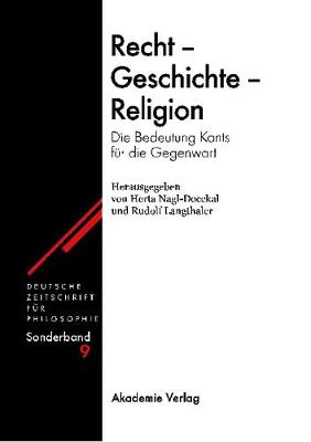 Recht - Geschichte - Religion: Die Bedeutung Kants F r Die Gegenwart - Deutsche Zeitschrift Fur Philosophie. Sonderband 9 (Hardback)