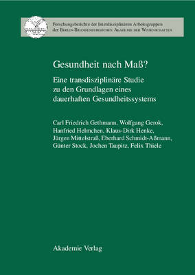Gesundheit Nach Mass?: Eine Transdisziplinare Studie Zu Den Grundlagen Eines Dauerhaften Gesundheitssystems - Forschungsberichte der Interdisziplinaren Arbeitsgruppen der (Hardback)