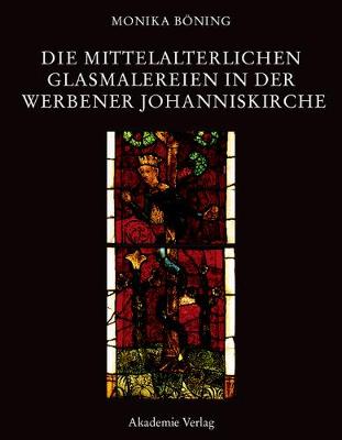 Die Mittelalterlichen Glasmalereien in Der Werbener Johanniskirche: Mit Einem Regestenteil Von Ulrich Hinz - Corpus Vitrearum Medii Aevi (Hardback)