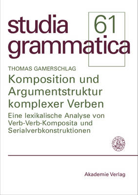 Komposition und Argumentstruktur komplexer Verben - Studia Grammatica (Paperback)