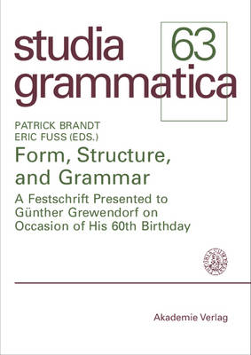 Form, Structure, and Grammar: A Festschrift Presented to Gunther Grewendorf on Occasion of His 60th Birthday - Studia grammatica (Paperback)
