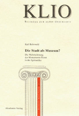 Die Stadt als Museum? - Klio / Beihefte. Neue Folge 12 (Hardback)