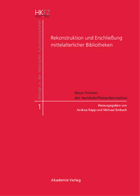 Rekonstruktion und Erschliessung mittelalterlicher Bibliotheken - Beitrage Zu Den Historischen Kulturwissenschaften 1 (Hardback)