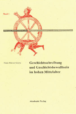 Geschichtschreibung Und Geschichtsbewu tsein Im Hohen Mittelalter - Orbis Mediaevalis. Vorstellungswelten Des Mittelalters 1 (Hardback)
