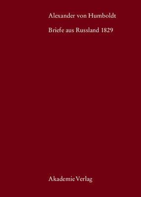 Alexander Von Humboldt, Briefe Aus Russland 1829 - Beitrage Zur Alexander-Von-Humboldt-Forschung 30 (Hardback)