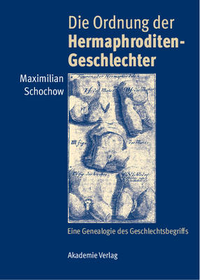 Die Ordnung Der Hermaphroditen-Geschlechter: Eine Genealogie Des Geschlechtsbegriffs (Hardback)
