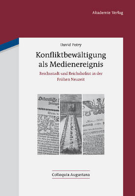 Konfliktbew ltigung ALS Medienereignis - Colloquia Augustana 29 (Hardback)
