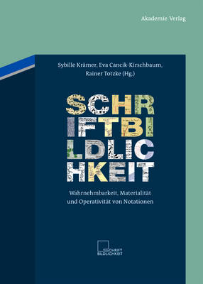 Schriftbildlichkeit: Wahrnehmbarkeit, Materialit t Und Operativit t Von Notationen - Schriftbildlichkeit (Hardback)
