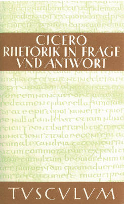 Rhetorik in Frage Und Antwort / Partitiones Oratoriae - Sammlung Tusculum (Hardback)