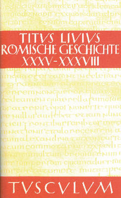 R mische Geschichte, Buch XXXV-XXXVIII - Sammlung Tusculum (Hardback)