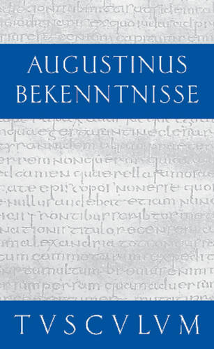 Bekenntnisse / Confessiones: Lateinisch - Deutsch - Sammlung Tusculum (Hardback)