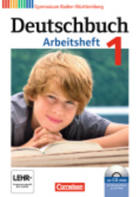 Deutschbuch Baden-wurttemberg: Deutschbuch 1 Arbeitsheft MIT Cd-rom Baden-wurttemberg