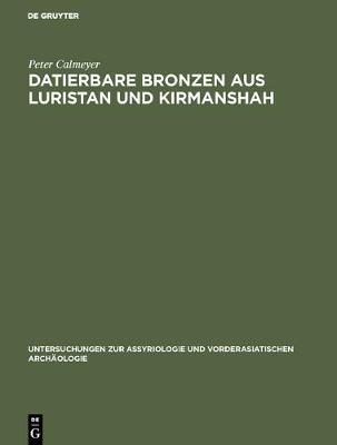 Datierbare Bronzen Aus Luristan Und Kirmanshah (Hardback)