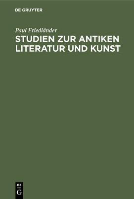Studien Zur Antiken Literatur Und Kunst (Hardback)
