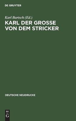Karl Der Gro e Von Dem Stricker - Deutsche Neudrucke (Hardback)