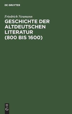 Geschichte Der Altdeutschen Literatur (800 Bis 1600) (Hardback)