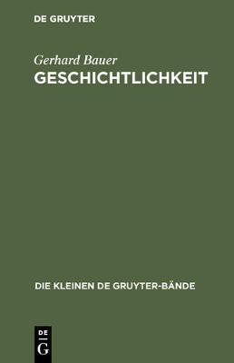Geschichtlichkeit - Die Kleinen de Gruyter-B nde 3 (Hardback)