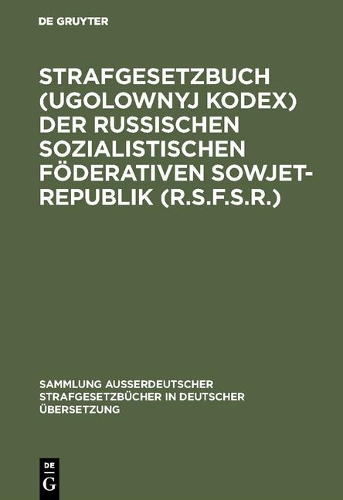 Strafgesetzbuch (Ugolownyj Kodex) Der Russischen Sozialistischen F derativen Sowjet-Republik (R.S.F.S.R.) - Sammlung Auerdeutscher Strafgesetzbucher in Deutscher Uberse 82 (Hardback)