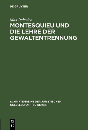 Montesquieu Und Die Lehre Der Gewaltentrennung - Schriftenreihe der Juristischen Gesellschaft Zu Berlin 1 (Hardback)