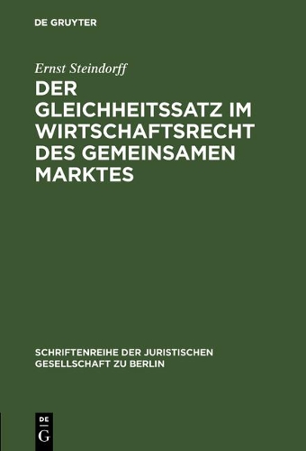 Der Gleichheitssatz im Wirtschaftsrecht des Gemeinsamen Marktes - Schriftenreihe der Juristischen Gesellschaft Zu Berlin 19 (Hardback)
