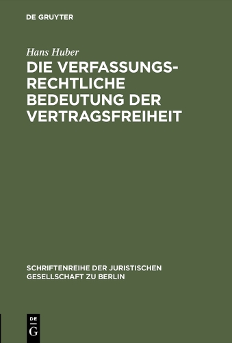 Die verfassungsrechtliche Bedeutung der Vertragsfreiheit - Schriftenreihe der Juristischen Gesellschaft Zu Berlin 24 (Hardback)
