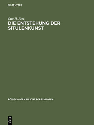 Die Entstehung Der Situlenkunst: Studien Zur Fig rlich Verzierten Toreutik Von Este - Ramisch-Germanische Forschungen 31 (Hardback)