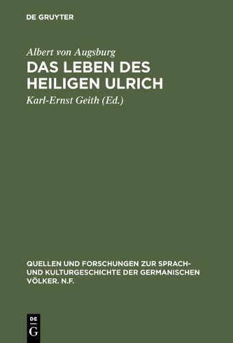 Das Leben Des Heiligen Ulrich - Quellen Und Forschungen Zur Sprach- Und Kulturgeschichte der 39 (Hardback)