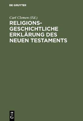 Religionsgeschichtliche Erklarung Des Neuen Testaments (Hardback)