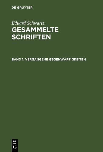 Gesammelte Schriften, Band 1, Vergangene Gegenw rtigkeiten (Hardback)