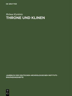 Throne Und Klinen: Studien Zur Formgeschichte Altorientalischer Und Griechischer Sitz- Und Liegem bel Vorhellenistischer Zeit - Jahrbuch Des Deutschen Archaologischen Instituts - Erganzung 24 (Hardback)