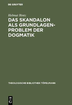 Das Skandalon ALS Grundlagenproblem Der Dogmatik: Eine Auseinandersetzung Mit Karl Barth (Hardback)