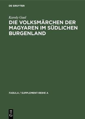 Die Volksm rchen Der Magyaren Im S dlichen Burgenland - Fabula / Supplement-Reihe a 9 (Hardback)