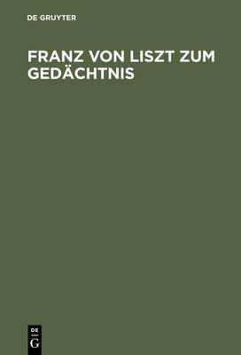 Franz Von Liszt Zum Ged chtnis: Zur 50. Wiederkehr Seines Todestages Am 21. Juni 1919 (Hardback)