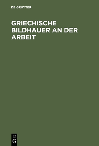 Griechische Bildhauer an Der Arbeit (Hardback)
