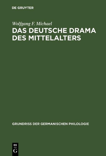 Das Deutsche Drama Des Mittelalters - Grundriss Der Germanischen Philologie 20 (Hardback)