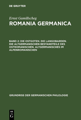 Die Ostgoten. Die Langobarden. Die Altgermanischen Bestandteile Des Ostromanischen. Altgermanisches Im Alpenromanischen - Grundria Der Germanischen Philologie 11/2 (Hardback)