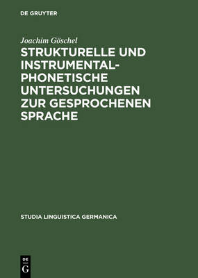 Strukturelle Und Instrumental-Phonetische Untersuchungen Zur Gesprochenen Sprache: Dargestellt an Mitteldeutschen Und Niederdeutschen Dialekten - Studia Linguistica Germanica 9 (Hardback)