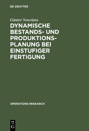 Dynamische Bestands- und Produktionsplanung bei einstufiger Fertigung - Operations Research (Hardback)