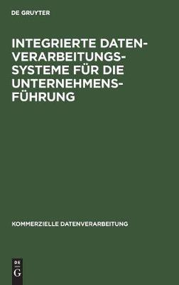 Integrierte Datenverarbeitungssysteme F r Die Unternehmensf hrung - Kommerzielle Datenverarbeitung (Hardback)