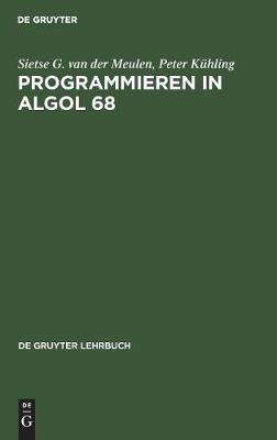 Programmieren in ALGOL 68 - de Gruyter Lehrbuch (Hardback)