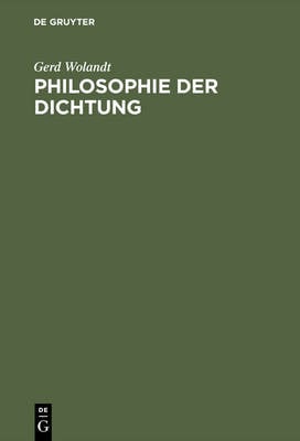 Philosophie Der Dichtung: Weltstellung Und Gegenst ndlichkeit Des Poetischen Gedankens (Hardback)